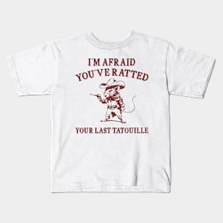 You've Ratted Your Last Tatouille , Rat Cartoon Meme T Shirt, Dumb Y2k Shirt, Silly Meme Kids T-Shirt